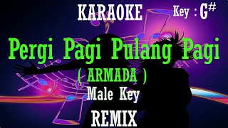 Pergi Pagi Pulang Pagi (Karaoke Remix) Armada Nada Pria/ Cowok/ Male key G# Dangdut Remix