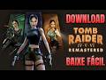 COMO BAIXAR TOMB RAIDER 4-6 REMASTERED | DOWNLOAD TOMB RAIDER IV-VI REMASTERED