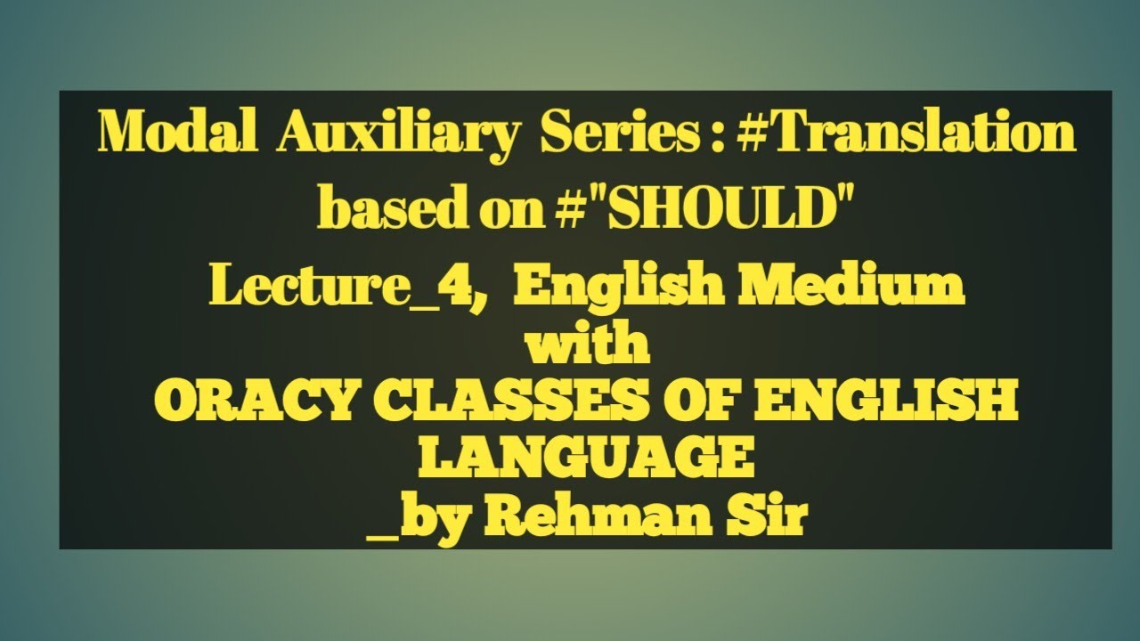 Modal Auxiliary Series Translation based on" SHOULD", LECTURE_4