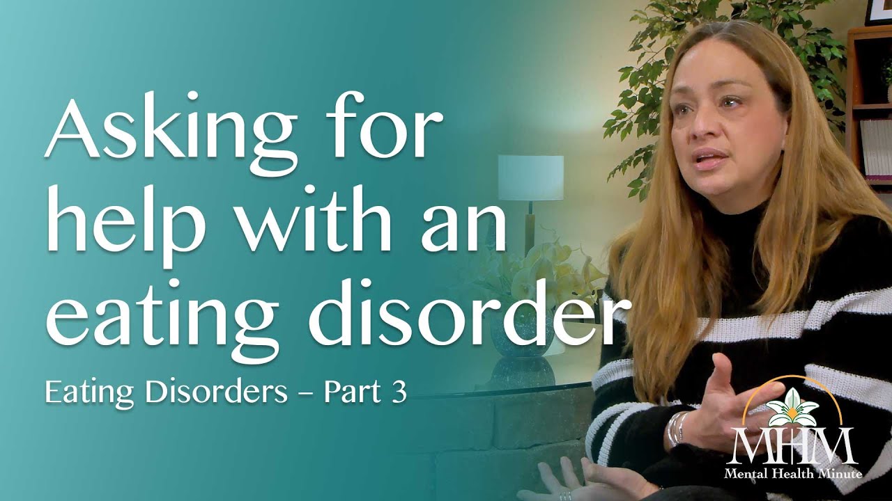 Mental Health Minute - Getting Help for an Eating Disorder Why Medical ...