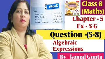 Ex -5G Q.(5-8) Ch-5 Algebraic Expressions class 8 SChand composite maths By komal Gupta 