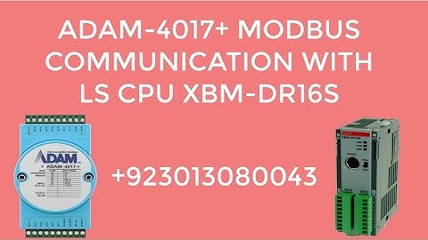 ADAM 4017+ MODBUS COMMUNICATION WITH LS CPU XBM-DR16S
