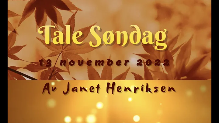 Tale Sndag 13 November 2022   Av Janet Henriksen