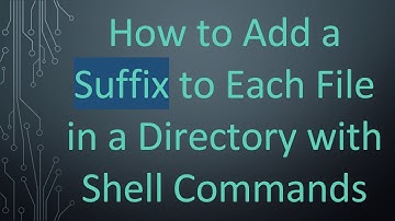 How to Add a Suffix to Each File in a Directory with Shell Commands