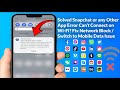 Fix Snapchat or Any other App Not Connecting on Wi-Fi | Allow Individual Apps to Switch Issue Solved