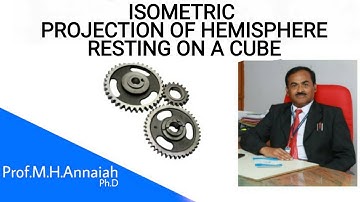 Isometric projection of a Hemisphere resting on a cube .