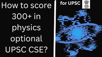 STRATEGY TO SCORE 300+ IN PHYSICS OPTIONAL UPSC CSE : ULTIMATE NINJA TECHNIQUE