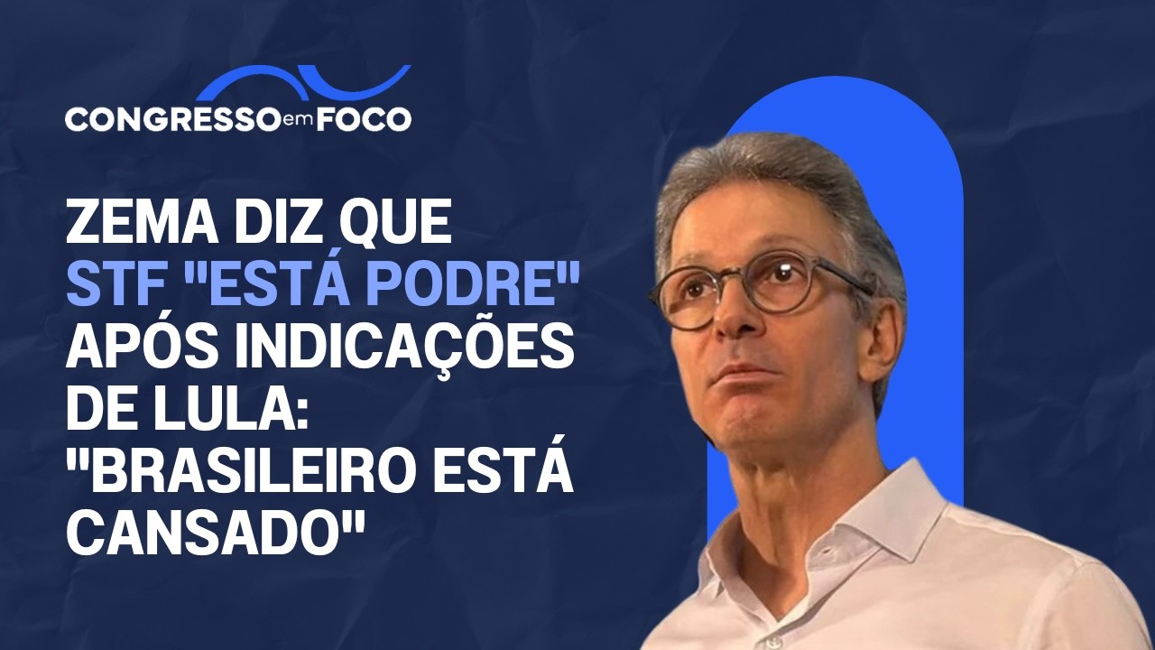 Zema diz que STF "está podre" após indicações de Lula: "brasileiro está cansado"