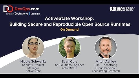ActiveState Workshop: Building Secure and Reproducible Open Source Runtimes