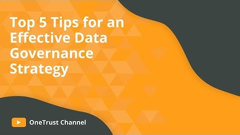 Top 5 Tips for an Effective Data Governance Strategy