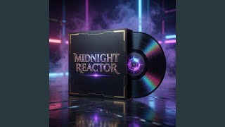 Midnight Reactor