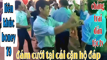 liên khúc boney 79 cực mạnh . đám cưới .tại cái cặn Hộ đáp