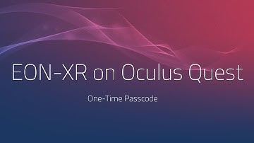 EON-XR - Oculus Quest - One-Time Passcode