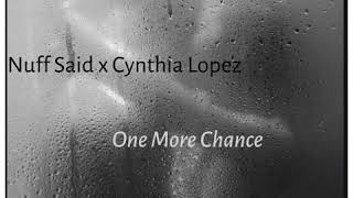 Nuff Said x Cynthia Lopez- One More Chance (Remix)