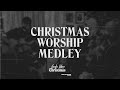 Christmas Worship Medley | Feels Like Christmas