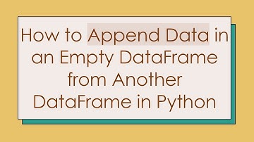 How to Append Data in an Empty DataFrame from Another DataFrame in Python