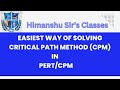 2.CPM (CRITICAL PATH METHOD) IN PERT/CPM EXPLAINED IN EASY MANNER BY Dr.HIMANSHU SAXENA