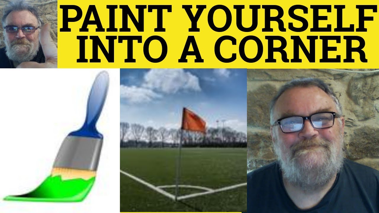 Paint Yourself Into A Corner Meaning Paint Oneself Into A Corner paint-yourself-into-a-corner-meaning-paint-oneself-into-a-corner