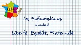 LIBERTÉ, ÉGALITÉ, FRATERNITÉ -  Les Enfantastiques