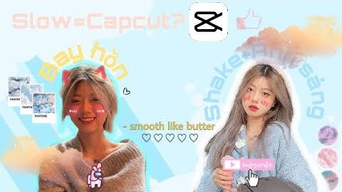 Tutorial Slow+Shake+Bay hồn+Ánh Sáng=Capcut|| jessi