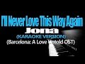 Video thumbnail of "I'LL NEVER LOVE THIS WAY AGAIN - Jona (KARAOKE VERSION) (Barcelona: A Love Untold OST)"