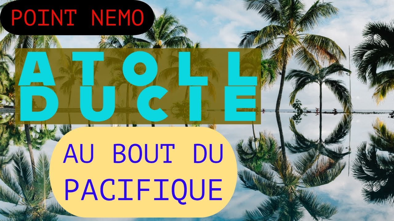 L'atoll DUCIE au bout du Pacifique - POINT NEMO