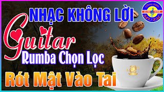 Nhạc Không Lời Thư Giãn Cafe Sáng➤Hoà Tấu Guitar Rumba Cổ Điển Dành Cho Phòng Trà💖Thư Giãn Xả Stress