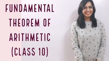 Fundamental Theorem of Arithmetic |Class 10| Real Numbers