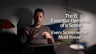 The 6 Essential Elements of a Scene, Every Screenwriter Must Know!