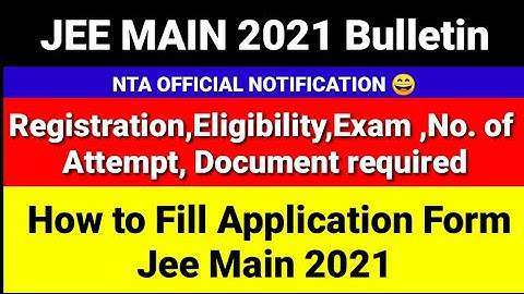JEE Main 2021| Application Form Started, Exam Dates, Pattern, No. of Attempt | JEE Main Registration