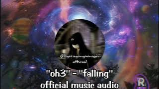 ''Oh3'' - ''Falling'' Official Music Audio
