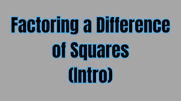 Factoring a Difference of Squares Intro
