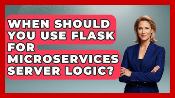 When Should You Use Flask for Microservices Server Logic? - Server Logic Simplified