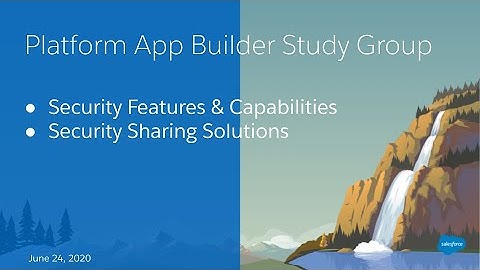 Salesforce Platform App Builder Study Group:  Security