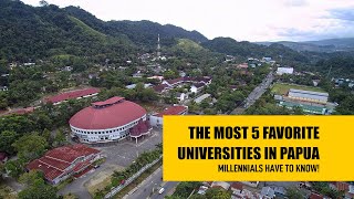 Millennials Have to Know! 5 Most Favorite Universities in Papua | goodmorningpapua.com