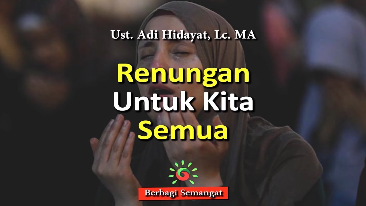 Renungan Ustadz Adi Hidayat : Renungan Rumah Kita Bukan Di Dunia Ust