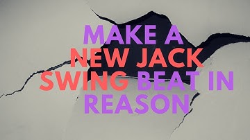 How to Make a New Jack Swing Beat in Reason (Instrumental Hip Hop Tutorial)