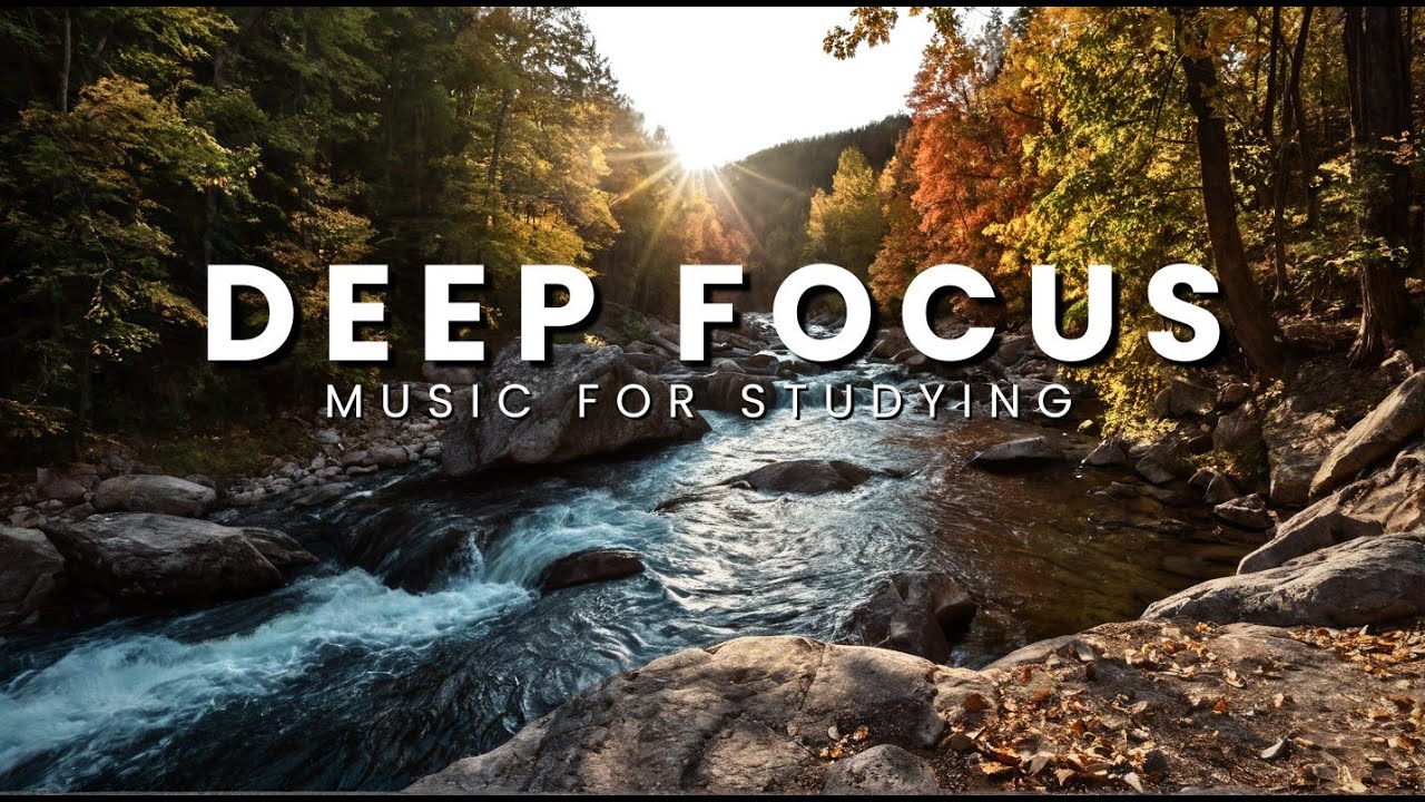 Focus Music for Studying and Work — Deep Focus Music with 4K Nature ...