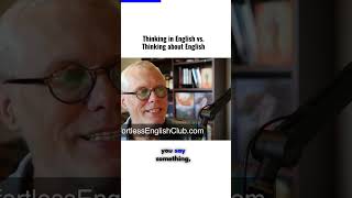 Thinking IN English vs  Thinking ABOUT English