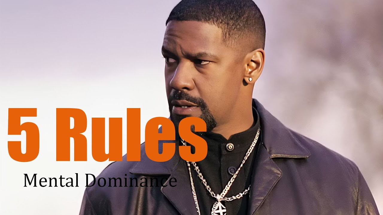 5 Rules for Mental Dominance — Outsmart Anyone, Inspired by Denzel