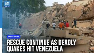 WATCH: Rescue Operations Continue After Deadly Quakes Hit Venezuela | Dawn News English