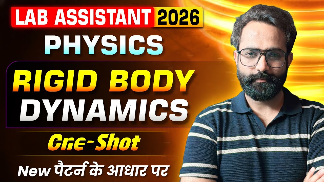 Lab Assistant 2026 Physics Classes | Rigid Body Dynamics in One Shot | Lab Assistant 2026 Classes