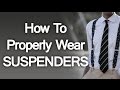 How To Properly Wear Suspenders - Buying Trouser Braces For Men - Suspender Guide Video
