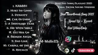 Кamin Viral Sad Songs Playlist 2025| Heartbreak Song | Sad Vibes – Tiktok & Spotify | Sedih & Galau 