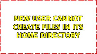 New user cannot create files in its home directory