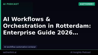 AI Workflows & Orchestration in Rotterdam: Enterprise Guide 2026