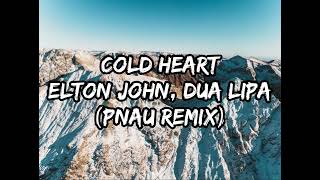 Elton John, Dua Lipa - Cold Heart (Lyrics) PNAU Remix