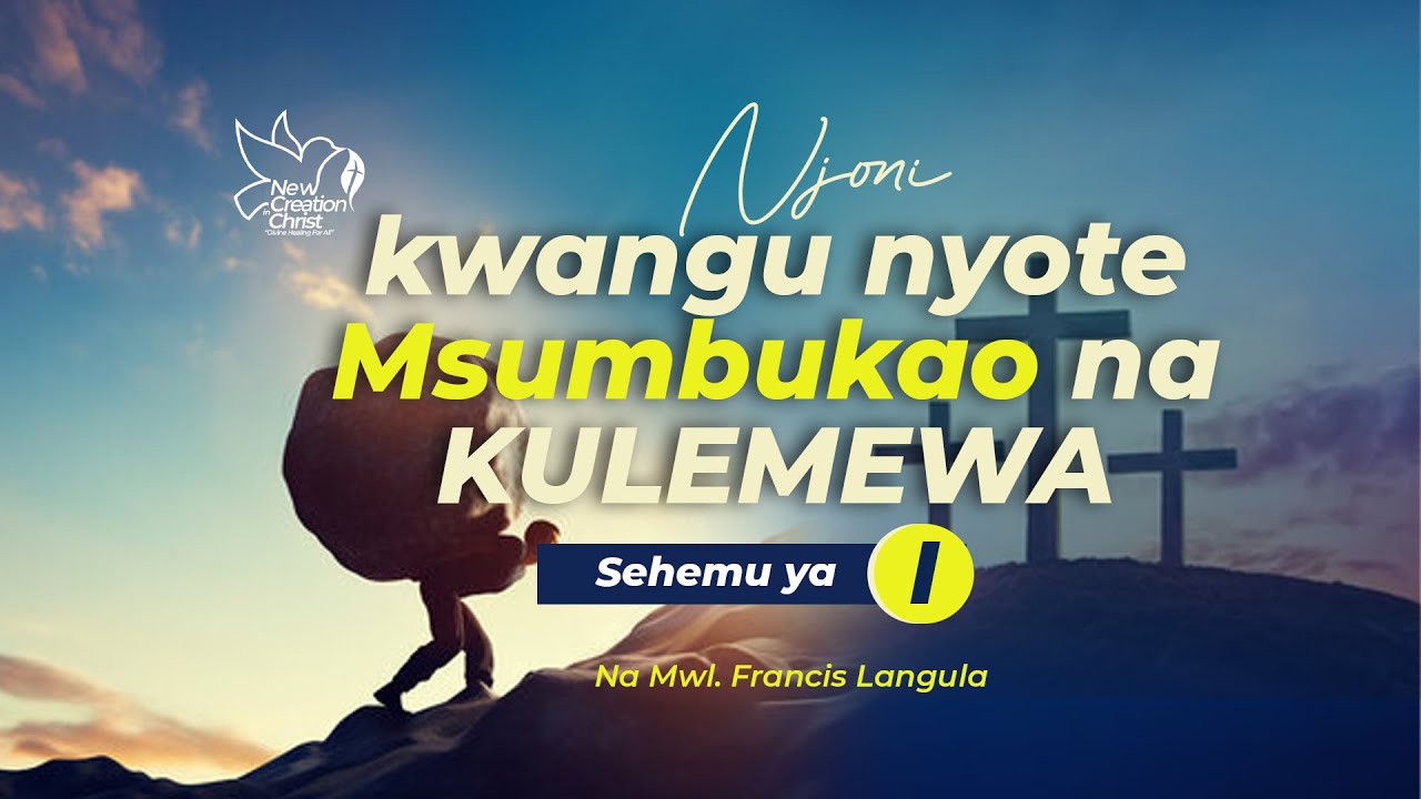 Njoni Kwangu ninyi nyote Msumbukao - Sehemu ya 1 - Mwl. Francis Langula