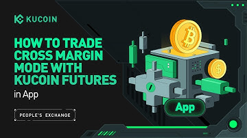 How to Trade Cross Margin Mode with KuCoin Futures in the App