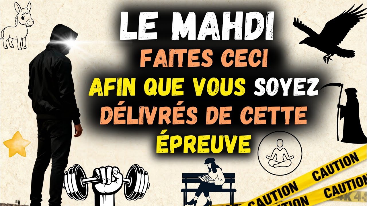 Mahdi, fais cela afin d'être délivré de cette épreuve.